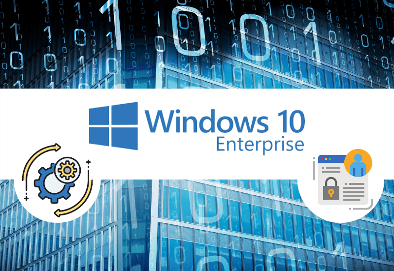 How Windows 10 Enterprise Can Streamline and Secure your Business